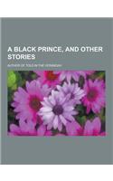 A Black Prince, and Other Stories