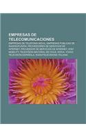 Empresas de Telecomunicaciones: Empresas de Telefonia Movil, Empresas Publicas de Radiodifusion, Proveedores de Servicios de Internet(Spanish)