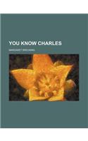 You Know Charles