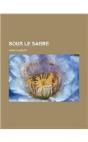 Sous Le Sabre