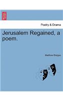 Jerusalem Regained, a Poem.