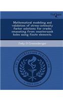 Mathematical Modeling and Validation of Stress-Intensity Factor Solutions for Cracks Emanating from Countersunk Holes Using Finite Elements: (English)
