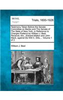 Testimony Taken Before the Senate Committee on Banks and The Senate of The State of New York, in Reference to Charges Preferrd by William J. Best, Receiver, Etc., Edward Mallon and John Mack, against De Witt C. Ellis, ... Volume 1 of 3