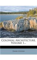 Colonial Architecture, Volume 1...