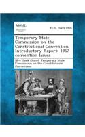 Temporary State Commission on the Constitutional Convention Introductory Report: 1967 Convention Issues