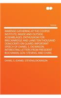 Immense Gathering at the Cooper Institute. Inside and Outside Assemblages. Enthusiasm for Breckinridge and Lane! Ten Thousand Democrats on Guard. Important Speech of Daniel S. Dickinson. Interesting Letters from President Buchanan, Gov. Stevens, an