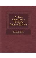 A Bout Education - Primary Source Edition: (English)