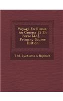Voyage En Russie, Au Caucase Et En Perse [&C.]. - Primary Source Edition