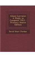 Alsace-Lorraine: A Study in Conquest: 1913