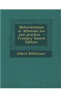 Naturalization in Athenian Law and Practice: (English)