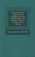 Soirées chrétiennes: explication du catéchisme par des comparaisons et des exemples Volume 4