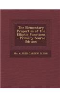 The Elementary Properties of the Elliptic Functions - Primary Source Edition