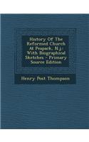 History of the Reformed Church at Peapack, N.J.: With Biographical Sketches - Primary Source Edition