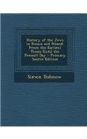 History of the Jews in Russia and Poland: From the Earliest Times Until the Present Day - Primary Source Edition: (English)