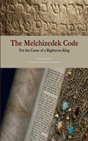 Melchizedek Code: For the Cause of a Righteous King
