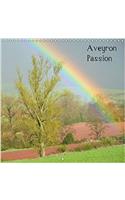 Aveyron Passion 2017: Les Charmes De L'aveyron, Paysages, Traditions Et Patrimoine(Calvendo Places)
