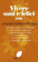 Vivere Sani e Felici Con La Balanced Scorecard Personale: (Italian)