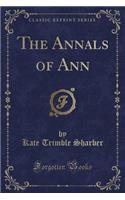 The Annals of Ann (Classic Reprint)