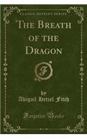 The Breath of the Dragon (Classic Reprint)