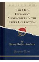The Old Testament Manuscripts in the Freer Collection (Classic Reprint)