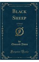 Black Sheep, Vol. 1 of 3: A Novel (Classic Reprint): A Novel (Classic Reprint)