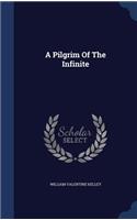 Pilgrim Of The Infinite