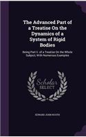 The Advanced Part of a Treatise On the Dynamics of a System of Rigid Bodies