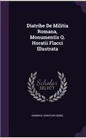 Diatribe De Militia Romana, Monumentis Q. Horatii Flacci Illustrata