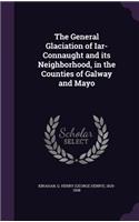 General Glaciation of Iar-Connaught and its Neighborhood, in the Counties of Galway and Mayo