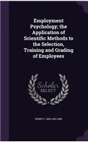 Employment Psychology; The Application of Scientific Methods to the Selection, Training and Grading of Employees