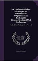 Die Landeskirchlichen Ordnungen Der Preussischen Ostprovinzen in Kirchenjahr, Hauptgottesdienst Und Verfassung