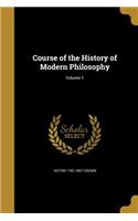 Course of the History of Modern Philosophy; Volume 1