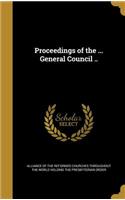 Proceedings of the ... General Council ..