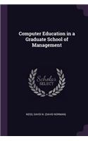 Computer Education in a Graduate School of Management