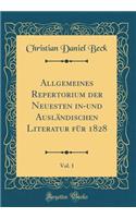 Allgemeines Repertorium Der Neuesten In-Und Auslï¿½ndischen Literatur Fï¿½r 1828, Vol. 1 (Classic Reprint)