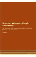 Reversing Whooping Cough: Deficiencies The Raw Vegan Plant-Based Detoxification & Regeneration Workbook for Healing Patients. Volume 4