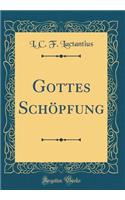 Gottes SchÃ¶pfung (Classic Reprint)