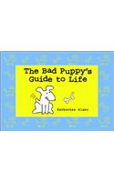 Bad Puppy's Guide to Life