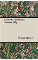 Stanford Short Stories Nineteen Fifty