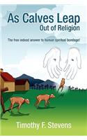 As Calves Leap Out of Religion