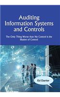Auditing Information Systems and Controls: The Only Thing Worse Than No Control Is the Illusion of Control