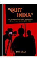 Quit India: The Image of the Indian Patriot on Commercial British Film and Television, 1956-1985