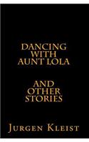 Dancing with Aunt Lola and Other Stories