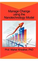 Manage Change using the Nanotechnology Model