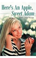 Here's an Apple, Sweet Adam