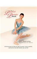 The Perfect Pointe Book: All You Need to Get on Pointe, Stay on Pointe and Be the Very Best Dancer You Can Be!