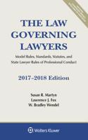 The Law Governing Lawyers: Model Rules, Standards, Statutes, and State Lawyer Rules of Professional Conduct, 2017-2018 Edition