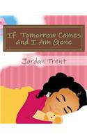 If Tomorrow Comes and I Am Gone