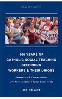 100 Years of Catholic Social Teaching Defending Workers & their Unions