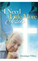 I Need a Little More Jesus: (English)
